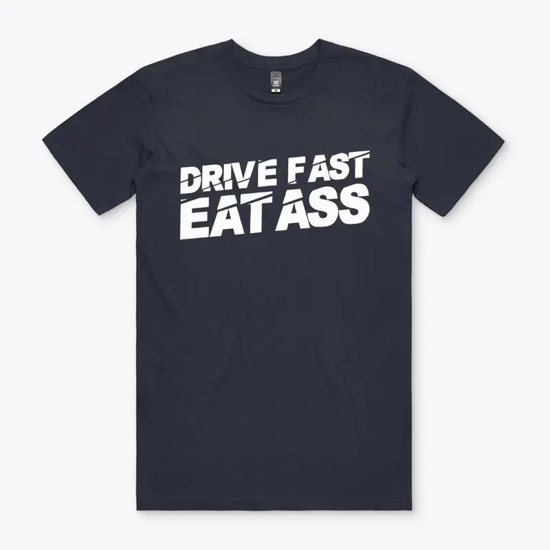 Drive Fast Eat A$$