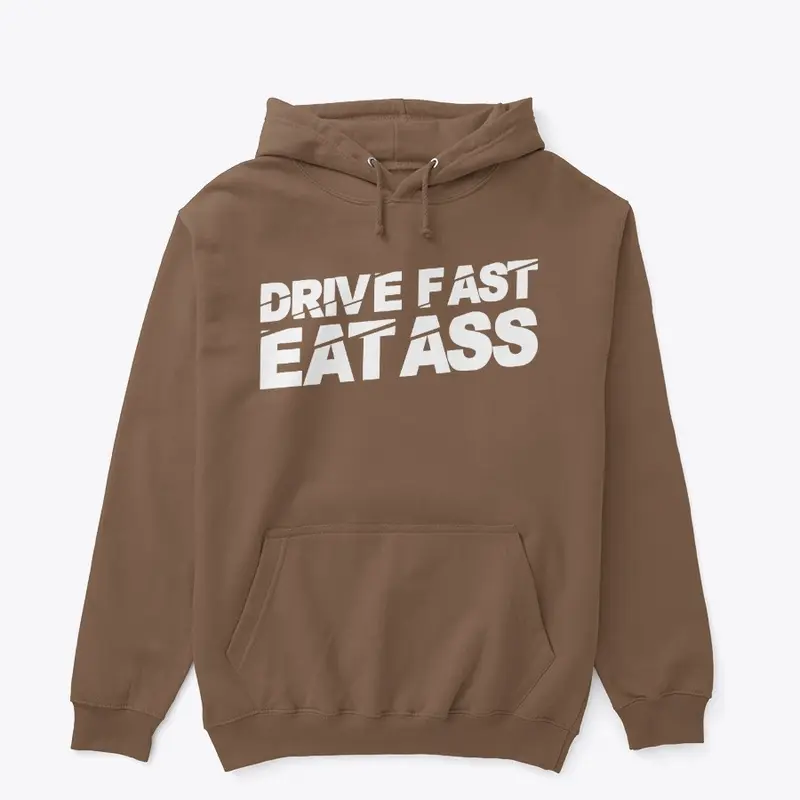 Drive Fast Eat A$$