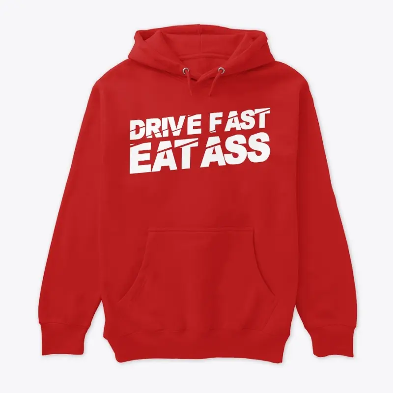 Drive Fast Eat A$$