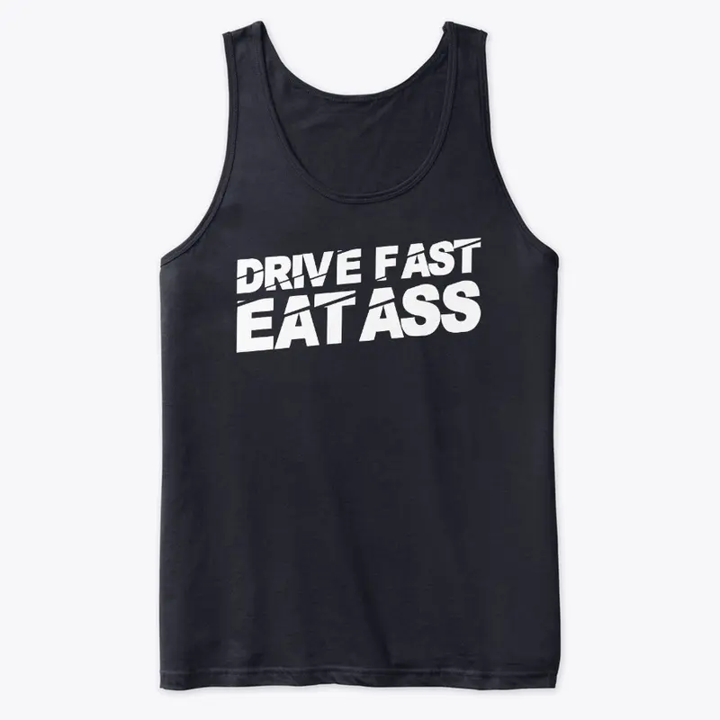 Drive Fast Eat A$$