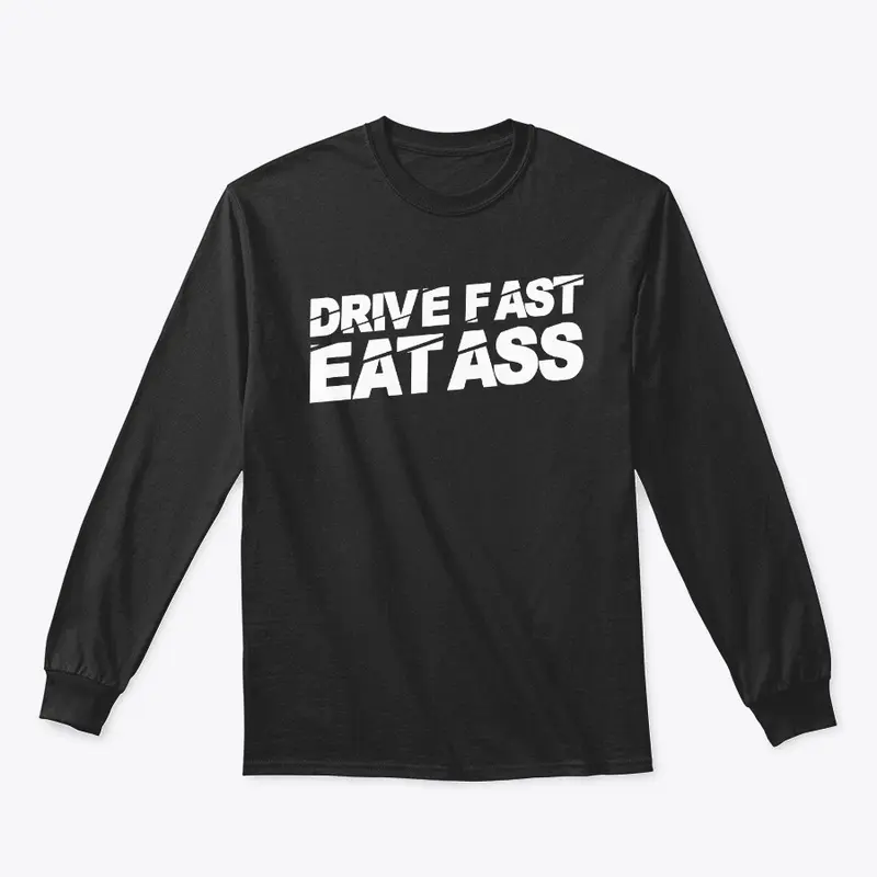 Drive Fast Eat A$$