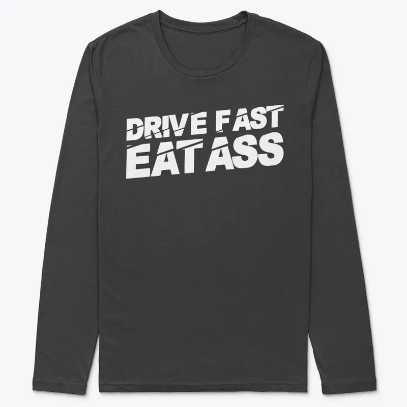 Drive Fast Eat A$$