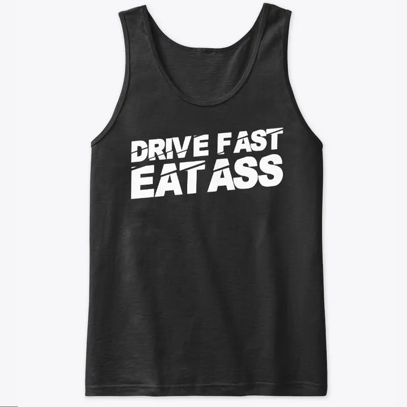 Drive Fast Eat A$$